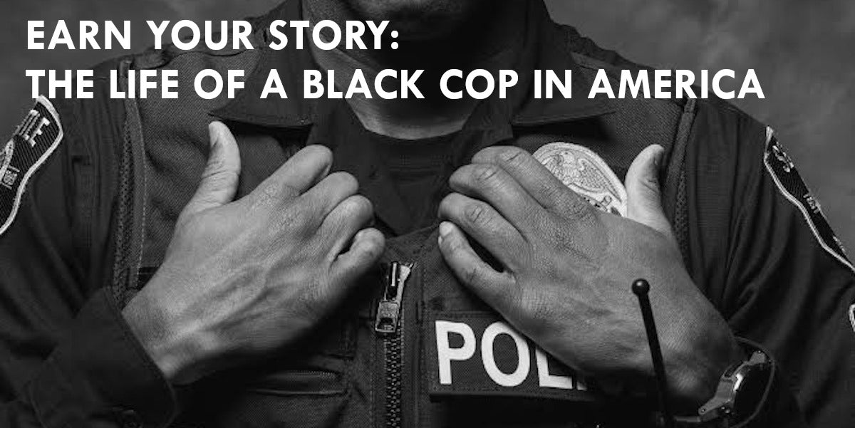 Earn Your Story: The Life of a Black Cop in America